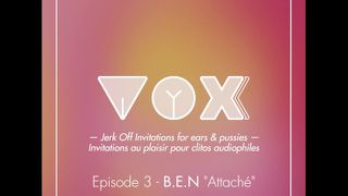 VOXXX. Audio pour femme. BEN est attaché, excite le en te faisant jouir
